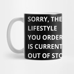 sorry the lifestyle you ordered is currently out of stock Mug